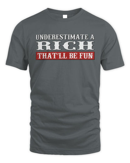 Underestimate Me That'll Be Fun Graphic T-Shirt RICH M1-69 / Unisex Standard T-Shirt / charcoal
