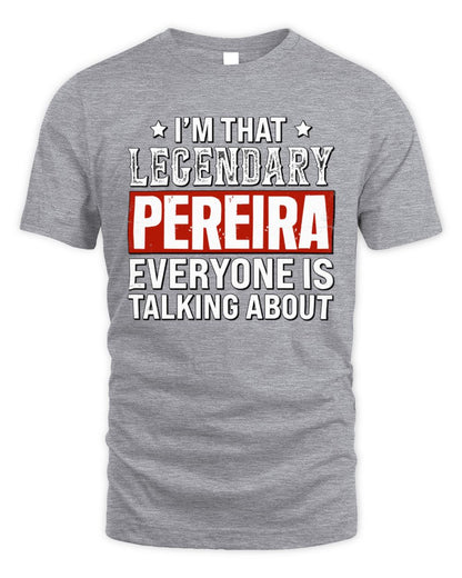 I'm That Legendary Name Everyone Is Talking About Funny Graphic T-Shirt PEREIRA M1-73 / Unisex Standard T-Shirt / sport grey