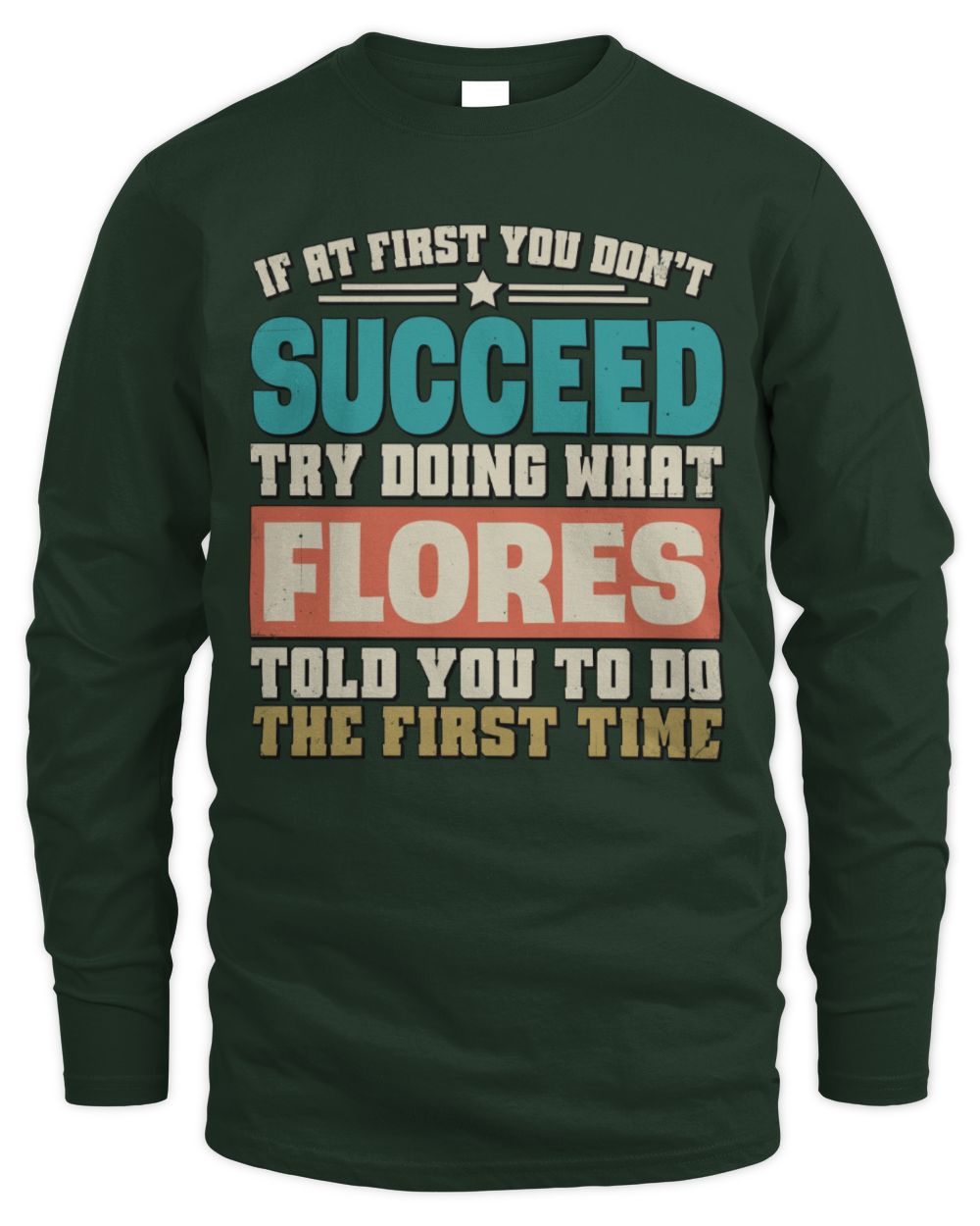 If at First You Don't Succeed Funny Vintage Shirt FLORES M1-53 / Men's Long Sleeved T-Shirt / forest green