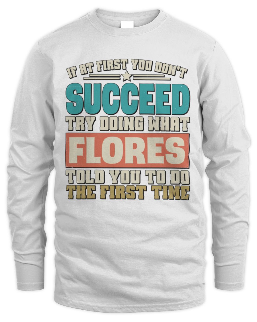 If at First You Don't Succeed Funny Vintage Shirt FLORES M1-53 / Men's Long Sleeved T-Shirt / white