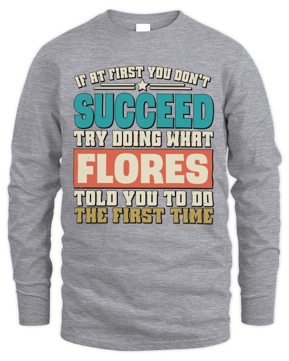 If at First You Don't Succeed Funny Vintage Shirt FLORES M1-53 / Men's Long Sleeved T-Shirt / sport grey