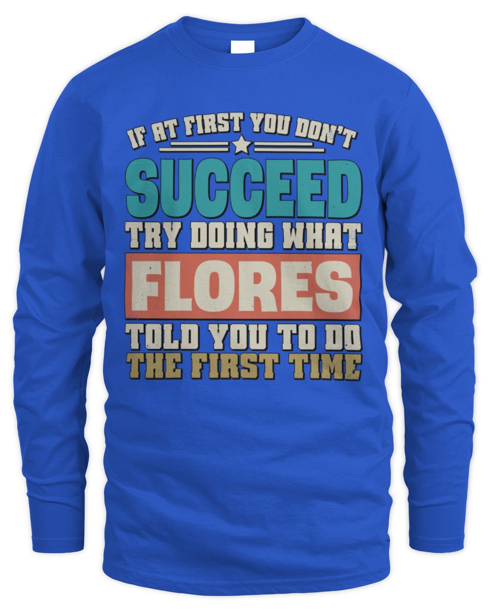 If at First You Don't Succeed Funny Vintage Shirt FLORES M1-53 / Men's Long Sleeved T-Shirt / royal