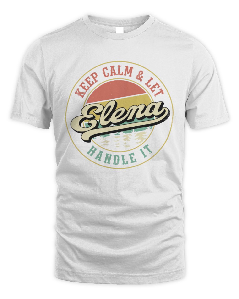 Keep Calm Let Your Name Handle It Retro T-Shirt ELENA M1-54 / Unisex Standard T-Shirt / white