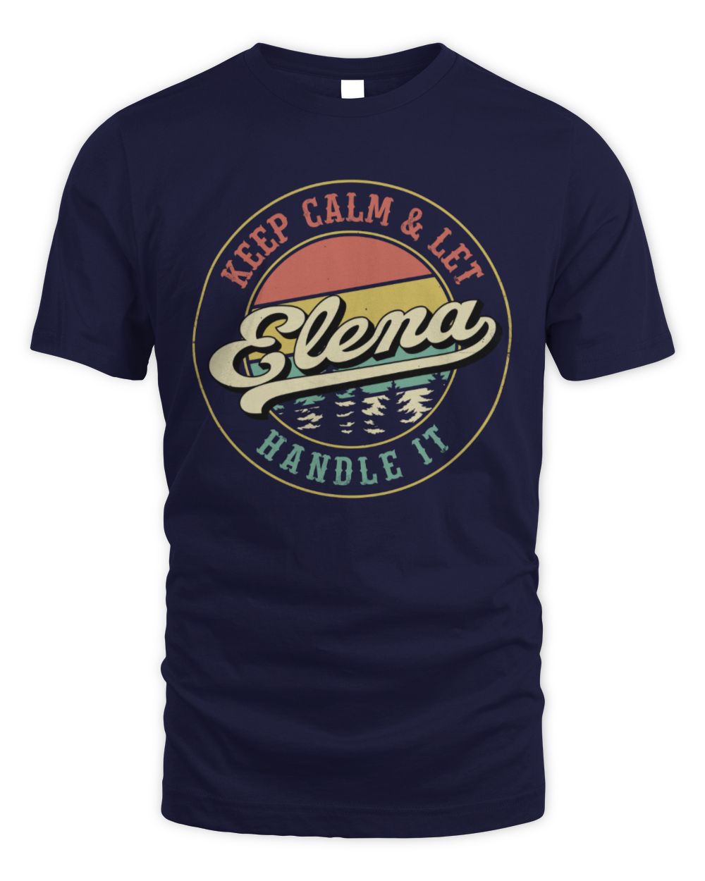 Keep Calm Let Your Name Handle It Retro T-Shirt ELENA M1-54 / Unisex Standard T-Shirt / navy