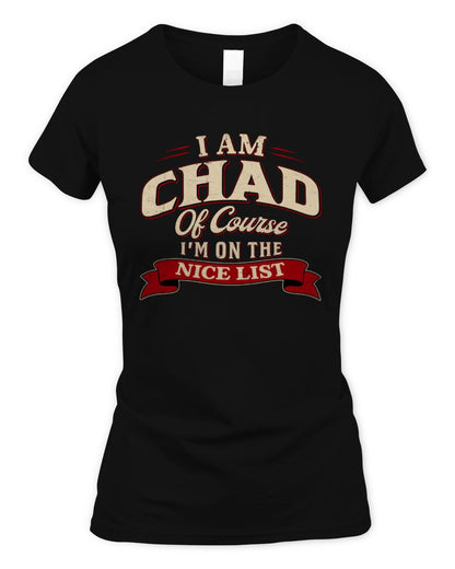 I'm Name Of Course I'm On The Nice List Funny Christmas Shirt CHAD M1-68 / Women's Standard T-Shirt / black