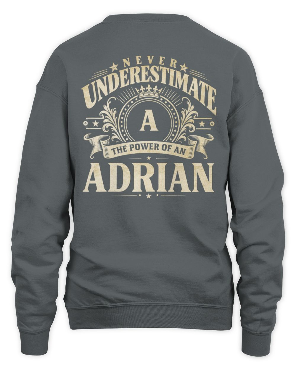 Never Underestimate Your Name Luxury Logo Shirt ADRIAN M1-63 / Unisex Sweatshirt / charcoal