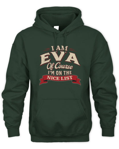 I'm Name Of Course I'm On The Nice List Funny Christmas Shirt EVA M1-68 / Unisex Hoodie / forest green