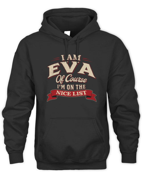 I'm Name Of Course I'm On The Nice List Funny Christmas Shirt EVA M1-68 / Unisex Hoodie / black