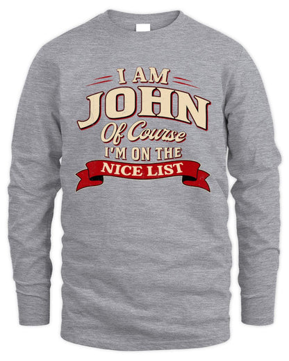 I'm Name Of Course I'm On The Nice List Funny Christmas Shirt JOHN M1-68 / Men's Long Sleeved T-Shirt / sport grey