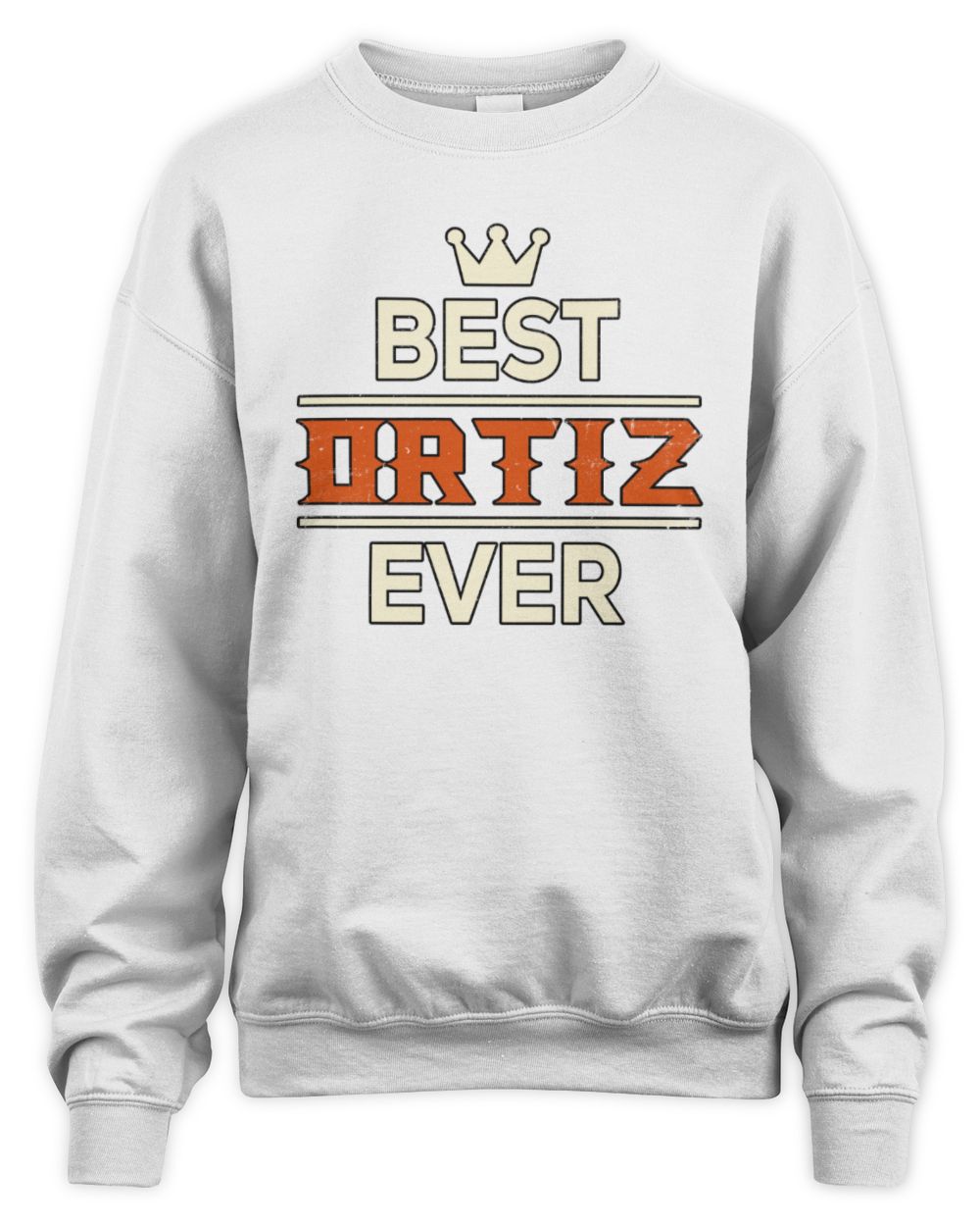 Best Your Name With Crown Shirt ORTIZ M1-59 / Unisex Sweatshirt / white