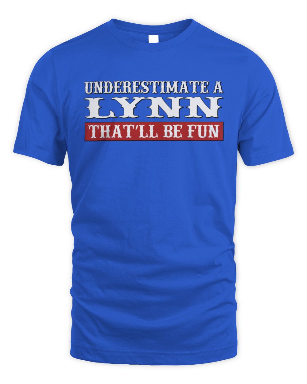 Underestimate Me That'll Be Fun Graphic T-Shirt LYNN M1-69 / Unisex Standard T-Shirt / royal