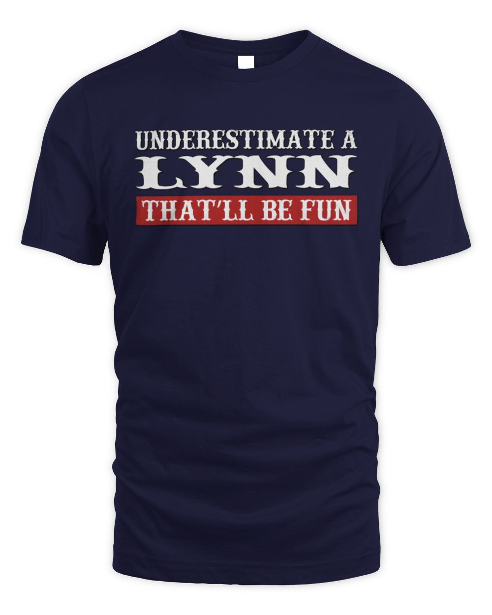 Underestimate Me That'll Be Fun Graphic T-Shirt LYNN M1-69 / Unisex Standard T-Shirt / navy
