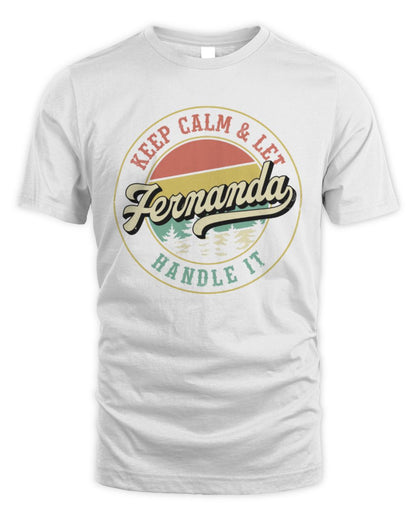 Keep Calm Let Your Name Handle It Retro T-Shirt FERNANDA M1-54 / Unisex Standard T-Shirt / white
