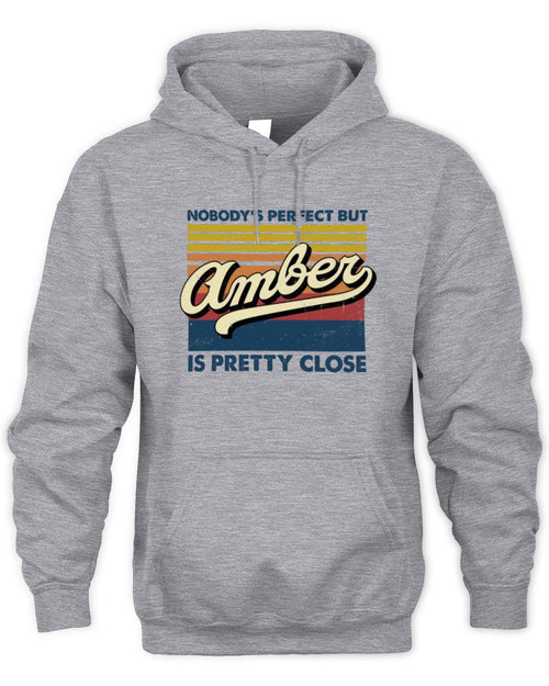 Nobody's Perfect But Your Name Is Pretty Close Retro Shirt AMBER M1-65 / Unisex Hoodie / sport grey