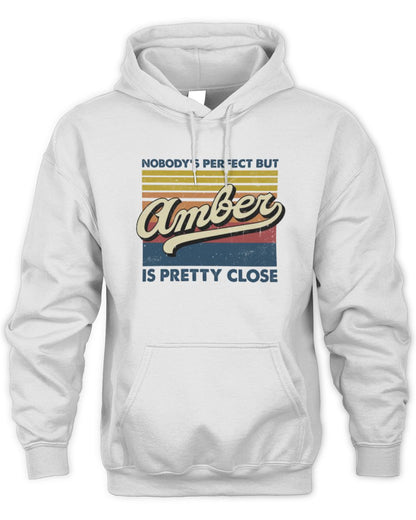Nobody's Perfect But Your Name Is Pretty Close Retro Shirt AMBER M1-65 / Unisex Hoodie / white