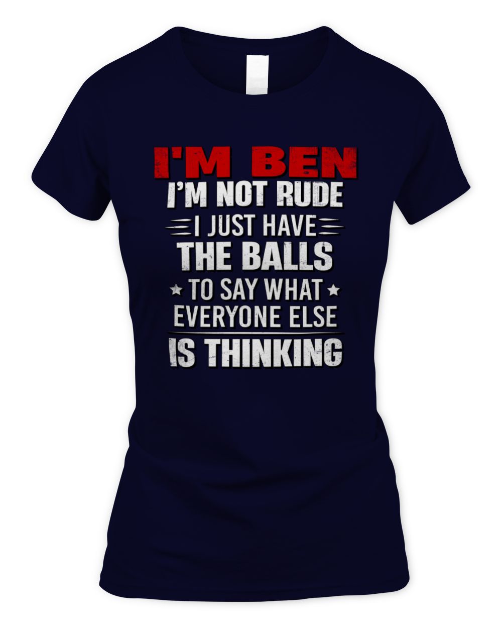 I'm Name I'm Not Rude I Just Have The Balls Funny T-Shirt BEN M1-46 / Women's Standard T-Shirt / navy