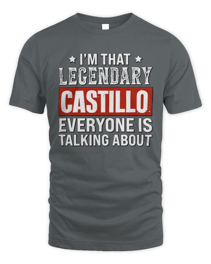 I'm That Legendary Name Everyone Is Talking About Funny Graphic T-Shirt CASTILLO M1-73 / Unisex Standard T-Shirt / charcoal