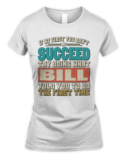 If at First You Don't Succeed Funny Vintage Shirt BILL M1-53 / Women's Standard T-Shirt / white
