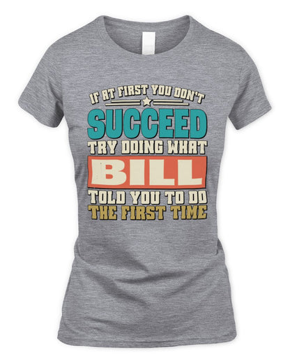 If at First You Don't Succeed Funny Vintage Shirt BILL M1-53 / Women's Standard T-Shirt / sport grey