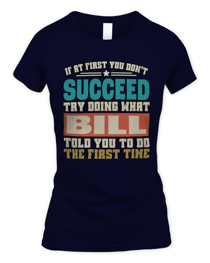 If at First You Don't Succeed Funny Vintage Shirt BILL M1-53 / Women's Standard T-Shirt / navy