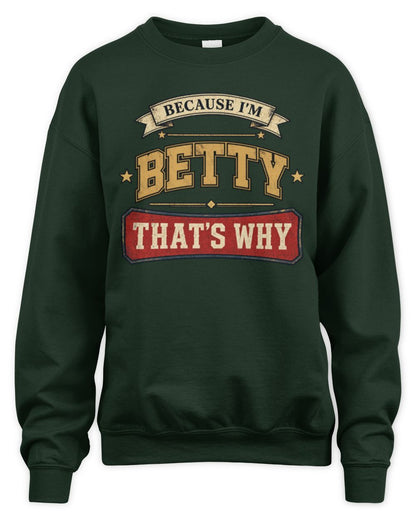 Because I'm Name That's Why Americana T-Shirt BETTY M1-S88 / Unisex Sweatshirt / forest green