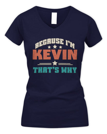 Because I'm Name That's Why Personalized Retro Shirt KEVIN-49 / Women's V-Neck T-Shirt / navy