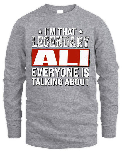 I'm That Legendary Name Everyone Is Talking About Funny Graphic T-Shirt ALI M1-73 / Men's Long Sleeved T-Shirt / sport grey