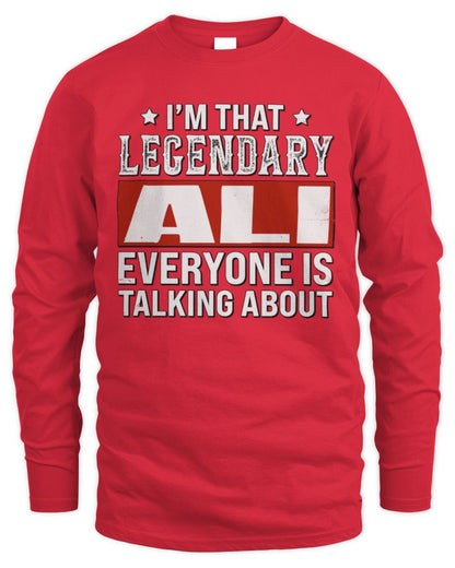 I'm That Legendary Name Everyone Is Talking About Funny Graphic T-Shirt ALI M1-73 / Men's Long Sleeved T-Shirt / red