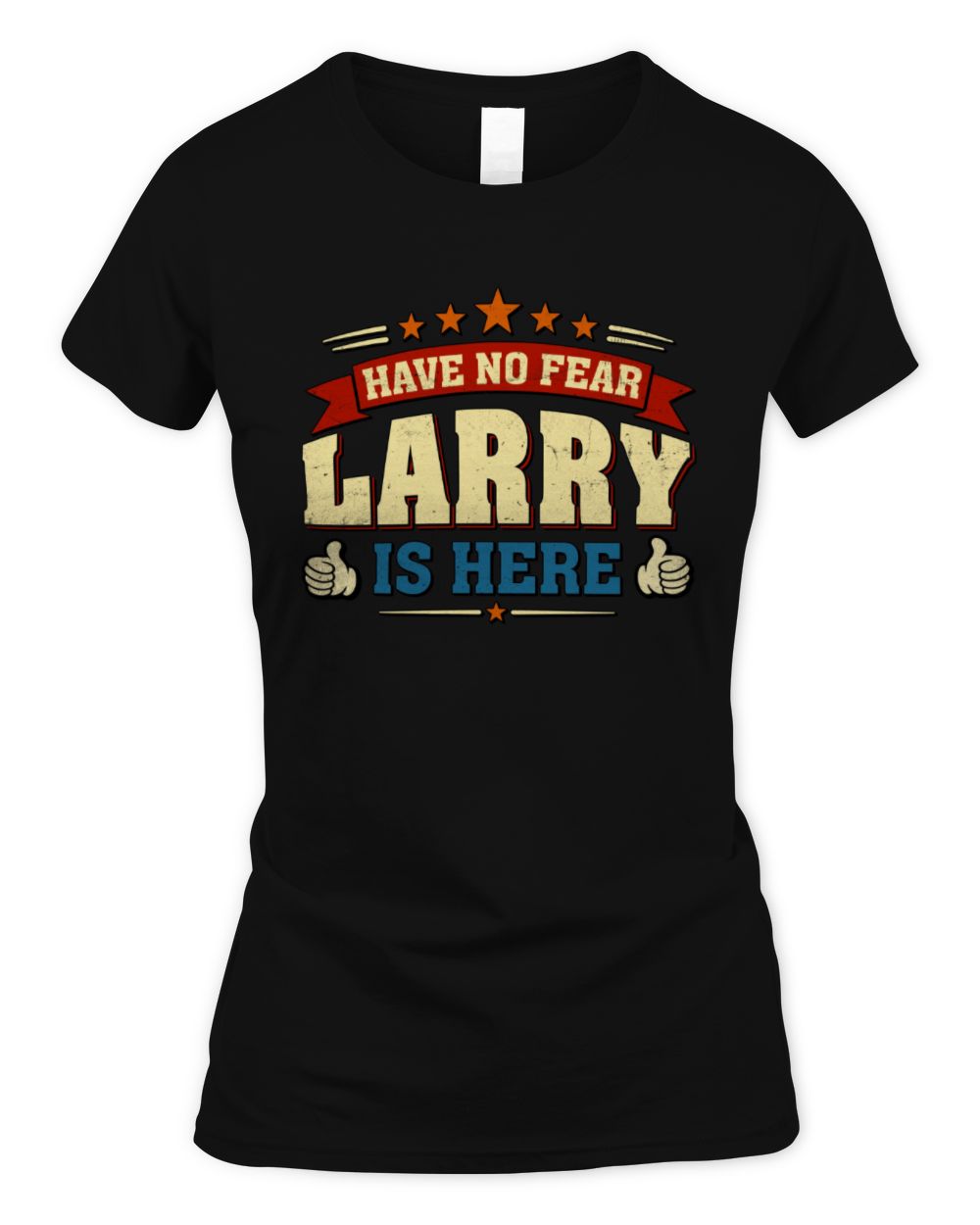 Have No Fear Your Name Is Here Cool Graphic T-Shirt LARRY M1-71 / Women's Standard T-Shirt / black