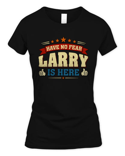 Have No Fear Your Name Is Here Cool Graphic T-Shirt LARRY M1-71 / Women's Standard T-Shirt / black