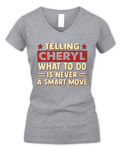 Telling Your Name What to Do Is Never a Smart Move Shirt CHERYL M1-66 / Women's V-Neck T-Shirt / sport grey