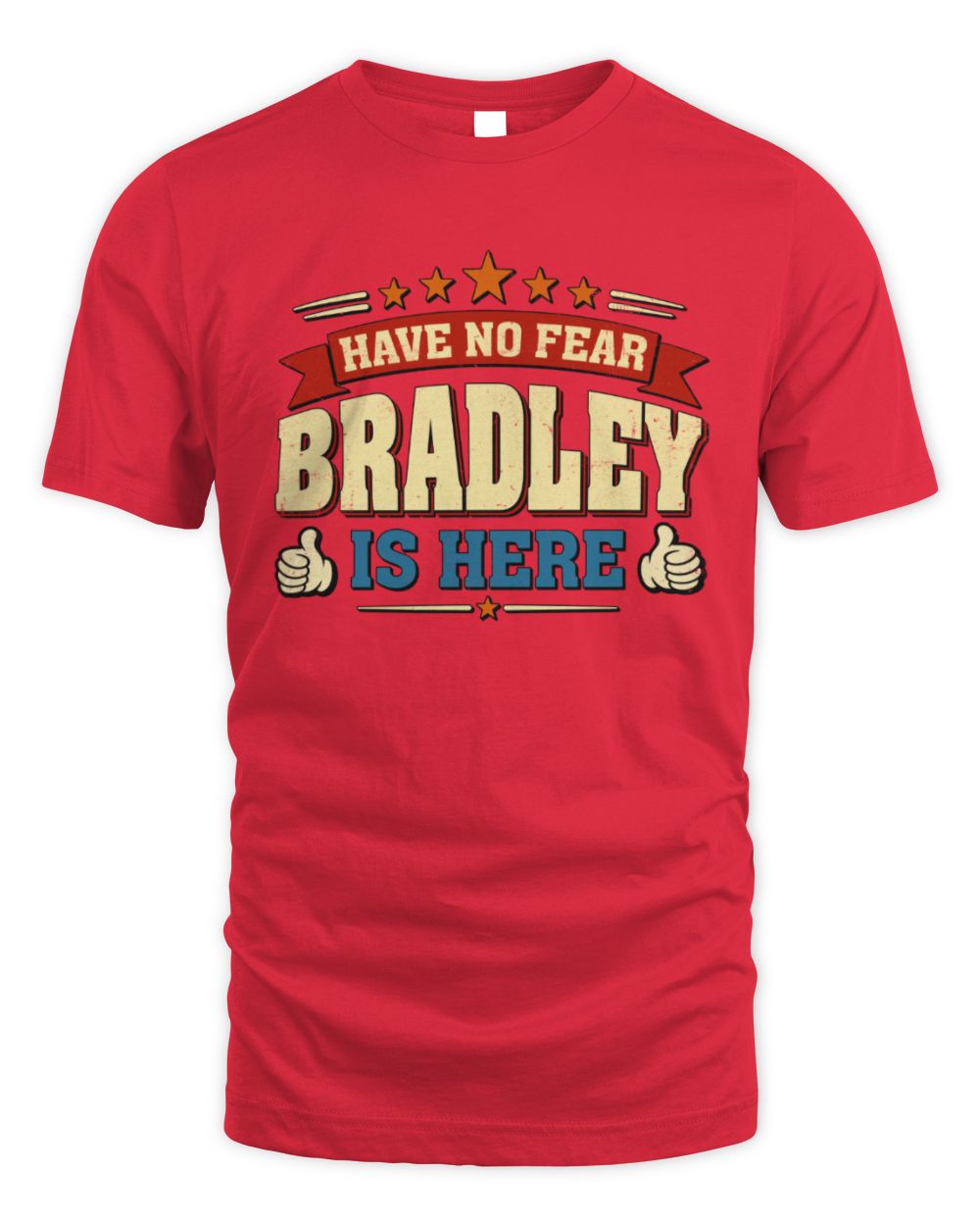 Have No Fear Your Name Is Here Cool Graphic T-Shirt BRADLEY M1-71 / Unisex Standard T-Shirt / red