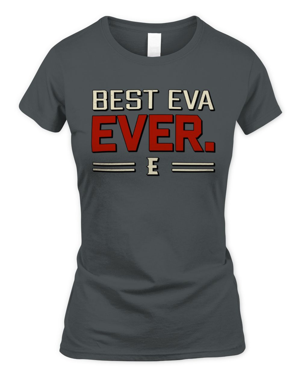 Best Your Name Ever Cool Shirt EVA M1-58 / Women's Standard T-Shirt / charcoal