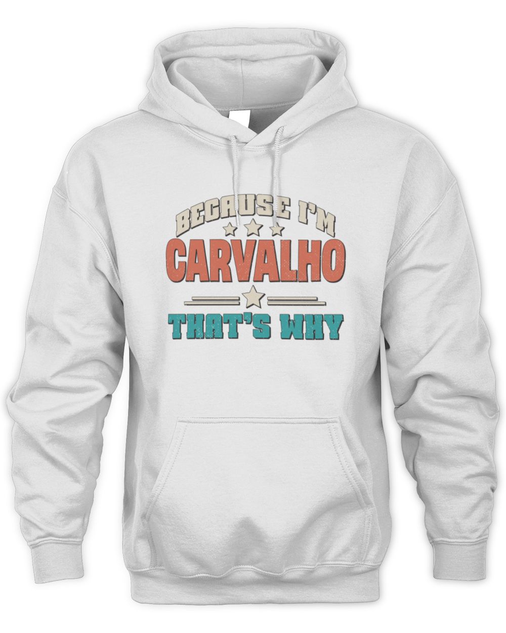 Because I'm Name That's Why Personalized Retro Shirt CARVALHO-49 / Unisex Hoodie / white