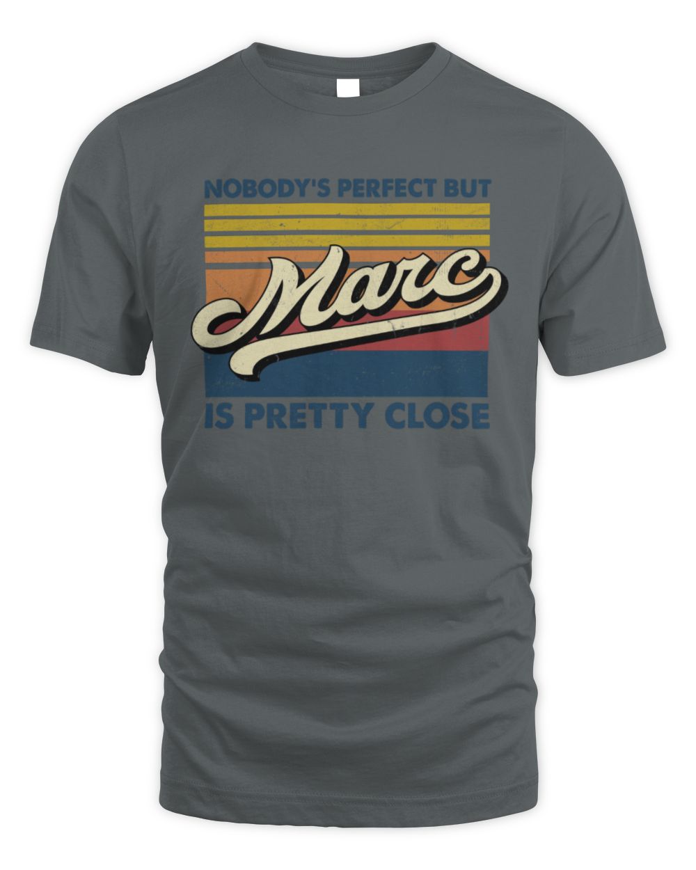 Nobody's Perfect But Your Name Is Pretty Close Retro Shirt MARC M1-65 / Unisex Standard T-Shirt / charcoal