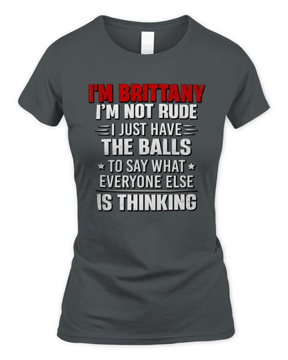 I'm Name I'm Not Rude I Just Have The Balls Funny T-Shirt BRITTANY M1-46 / Women's Standard T-Shirt / charcoal
