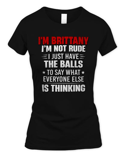 I'm Name I'm Not Rude I Just Have The Balls Funny T-Shirt BRITTANY M1-46 / Women's Standard T-Shirt / black