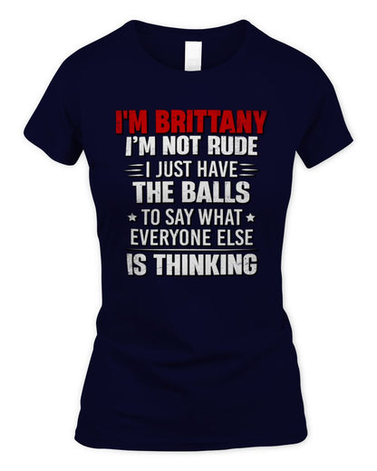 I'm Name I'm Not Rude I Just Have The Balls Funny T-Shirt BRITTANY M1-46 / Women's Standard T-Shirt / navy