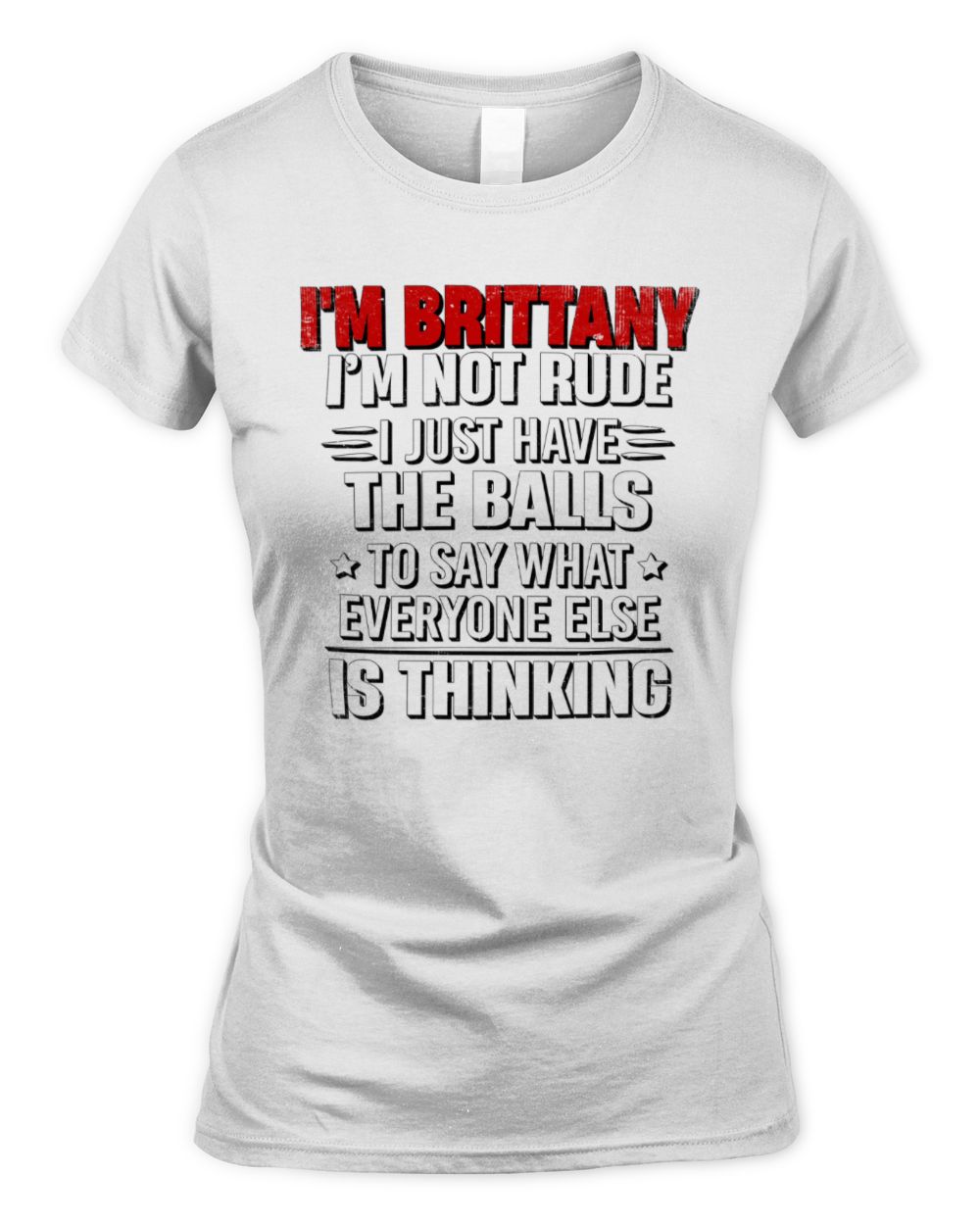 I'm Name I'm Not Rude I Just Have The Balls Funny T-Shirt BRITTANY M1-46 / Women's Standard T-Shirt / white