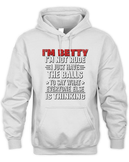 I'm Name I'm Not Rude I Just Have The Balls Funny T-Shirt BETTY M1-46 / Unisex Hoodie / white