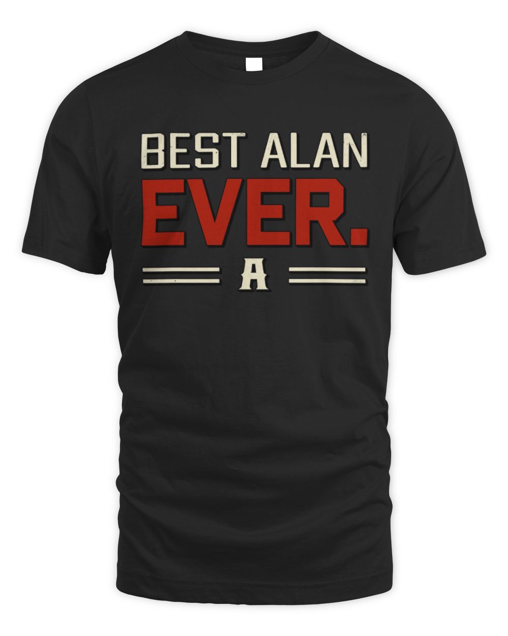 Best Your Name Ever Cool Shirt ALAN M1-58 / Unisex Standard T-Shirt / black