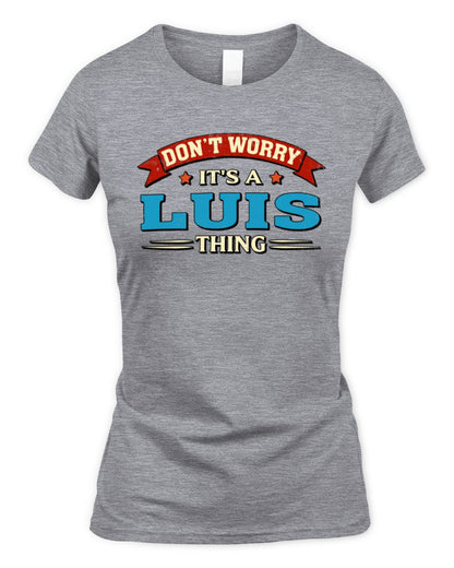 Don't Worry It's a Your Name Thing Funny Retro T-Shirt LUIS M1-57 / Women's Standard T-Shirt / sport grey