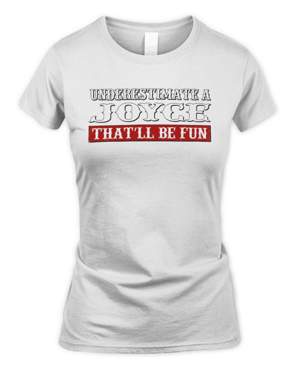 Underestimate Me That'll Be Fun Graphic T-Shirt JOYCE M1-69 / Women's Standard T-Shirt / white