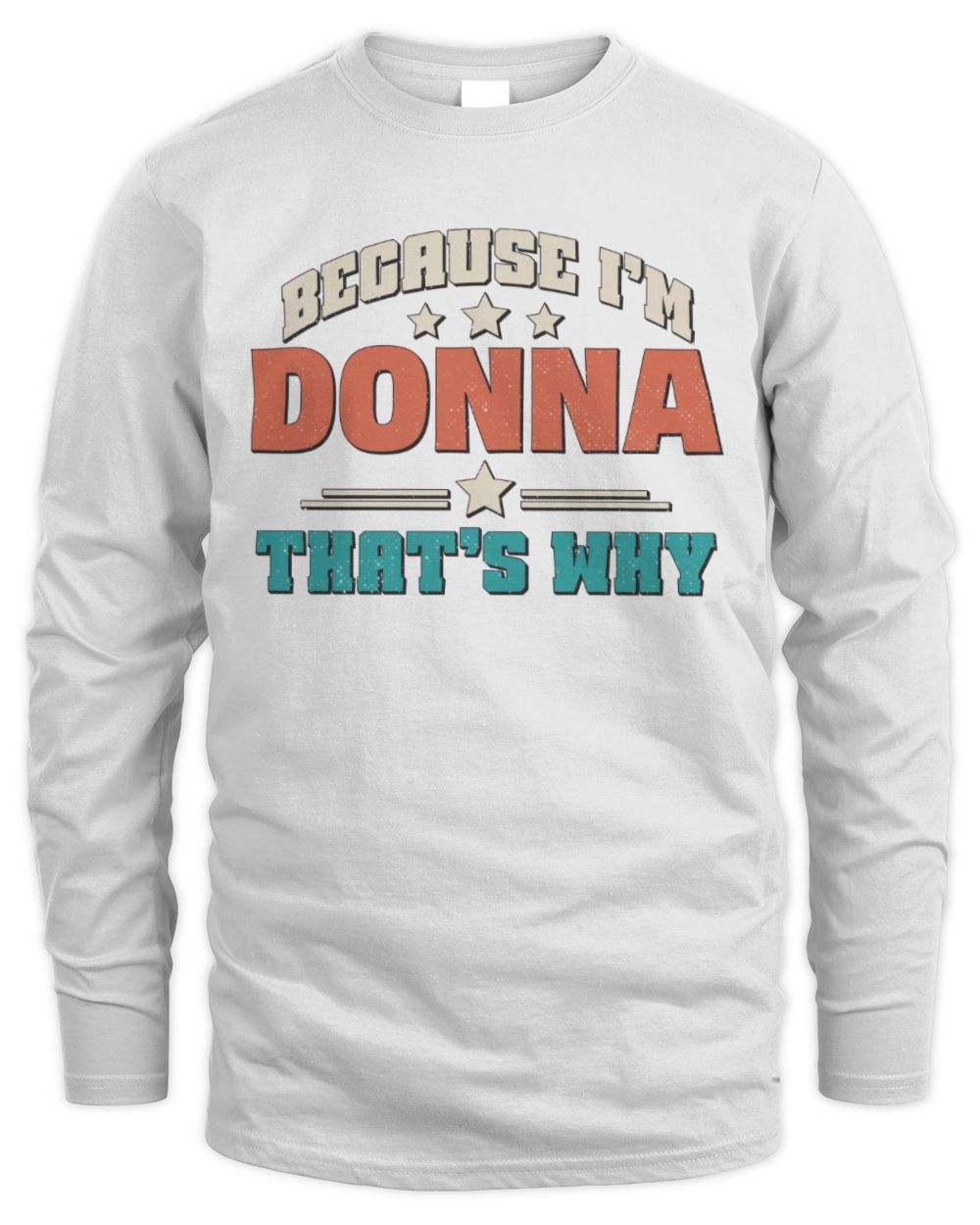 Because I'm Name That's Why Personalized Retro Shirt DONNA-49 / Men's Long Sleeved T-Shirt / white