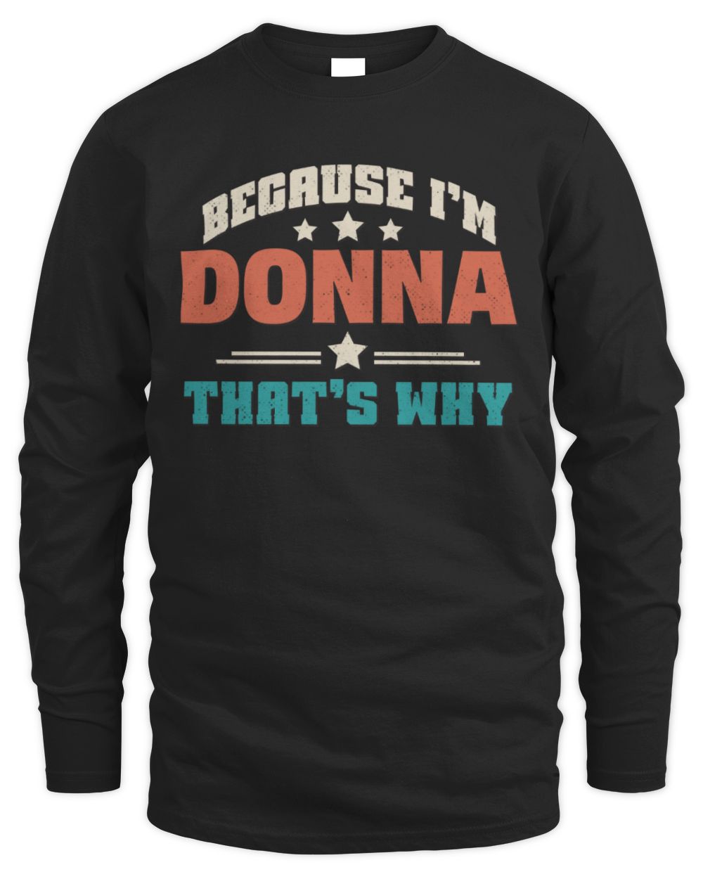 Because I'm Name That's Why Personalized Retro Shirt DONNA-49 / Men's Long Sleeved T-Shirt / black