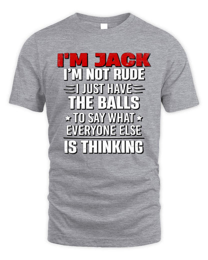 I'm Name I'm Not Rude I Just Have The Balls Funny T-Shirt JACK M1-46 / Unisex Standard T-Shirt / sport grey