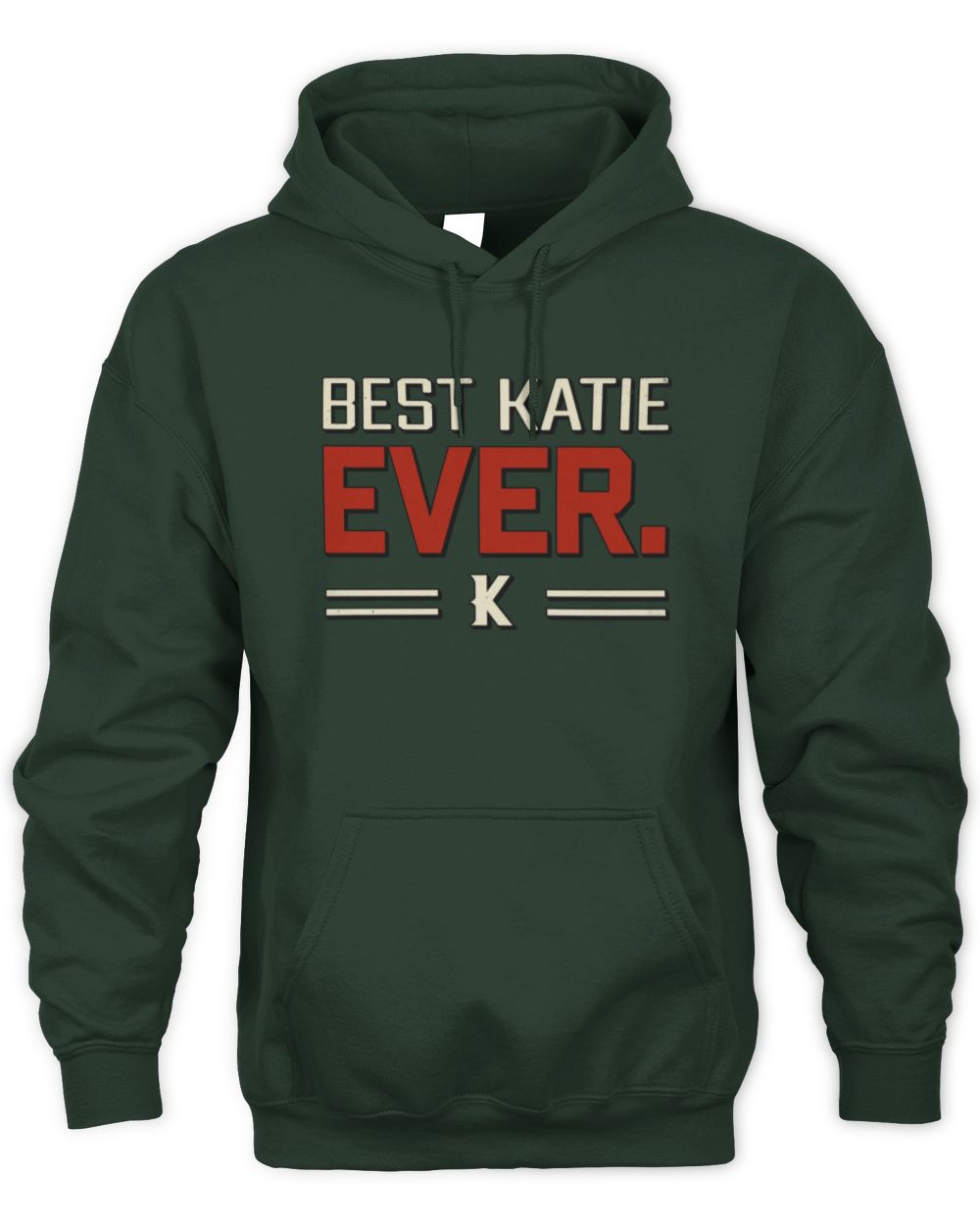 Best Your Name Ever Cool Shirt KATIE M1-58 / Unisex Hoodie / forest green