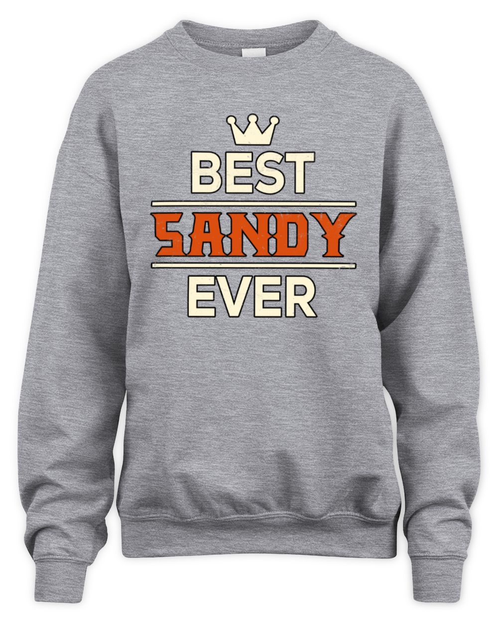 Best Your Name With Crown Shirt SANDY M1-59 / Unisex Sweatshirt / sport grey