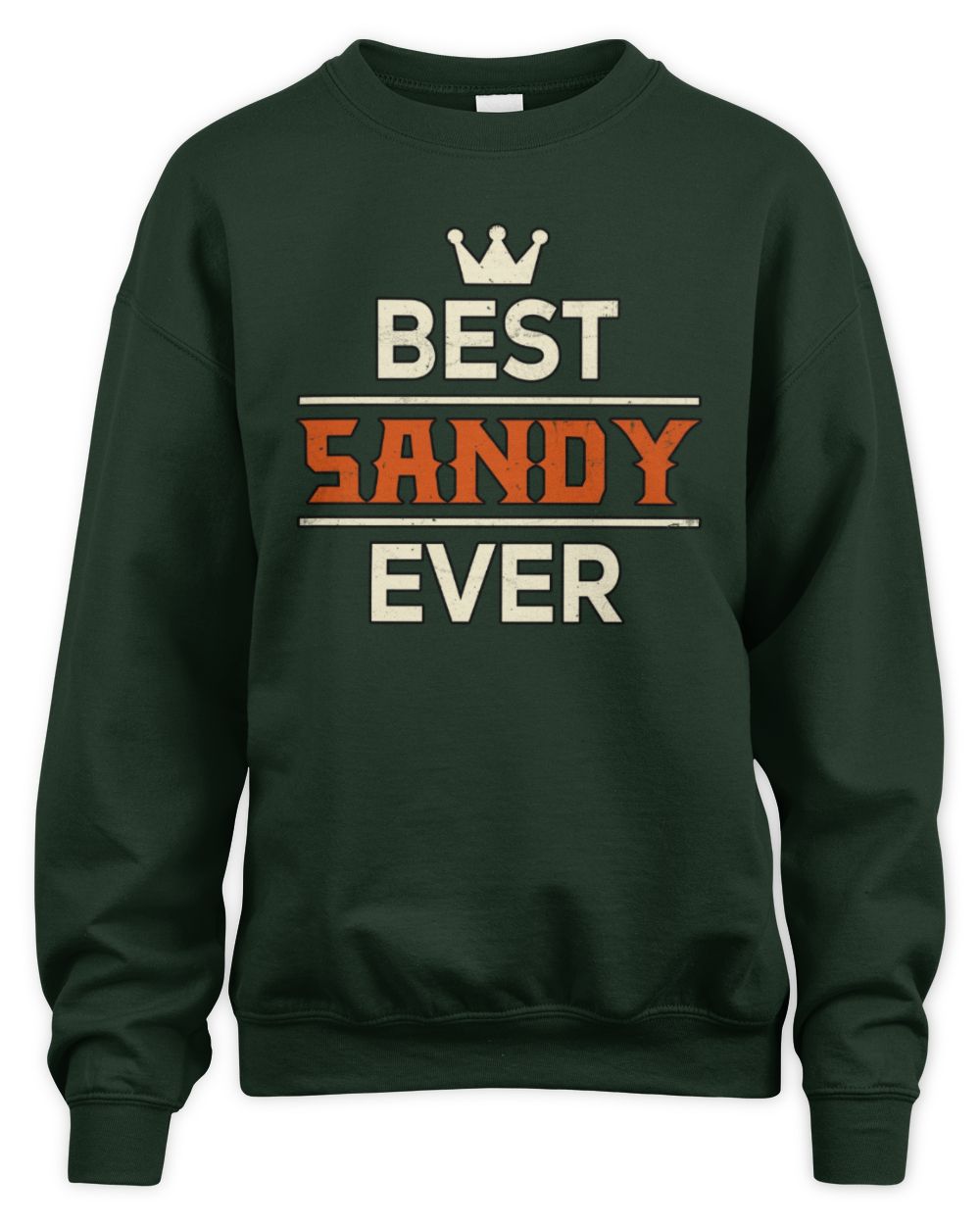 Best Your Name With Crown Shirt SANDY M1-59 / Unisex Sweatshirt / forest green