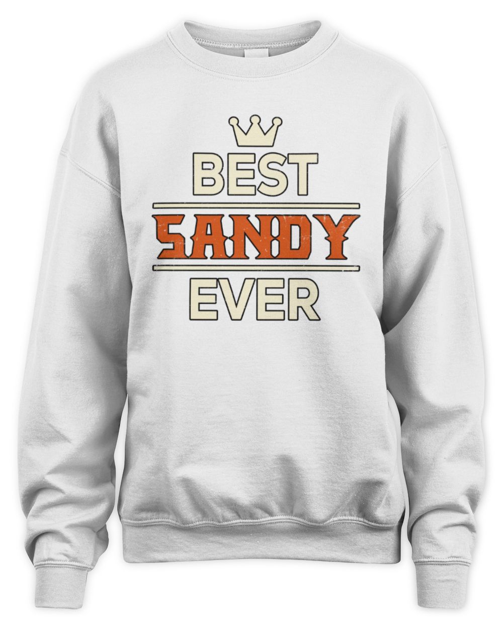 Best Your Name With Crown Shirt SANDY M1-59 / Unisex Sweatshirt / white